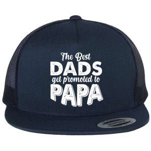 The Best Dads Get Promoted To Papa New Grandfather Flat Bill Trucker Hat