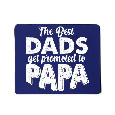 The Best Dads Get Promoted To Papa New Grandfather Mousepad