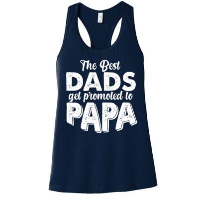 The Best Dads Get Promoted To Papa New Grandfather Women's Racerback Tank