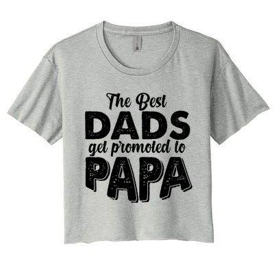 The Best Dads Get Promoted To Papa New Grandfather Women's Crop Top Tee