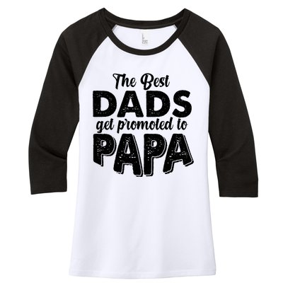 The Best Dads Get Promoted To Papa New Grandfather Women's Tri-Blend 3/4-Sleeve Raglan Shirt