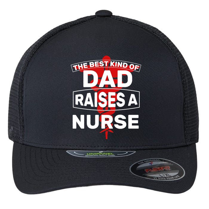 The Best Kind Of Dad Raised A Nurse Flexfit Unipanel Trucker Cap