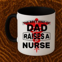 The Best Kind Of Dad Raised A Nurse Mug