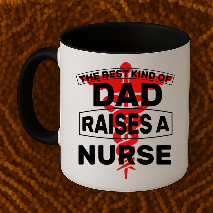 The Best Kind Of Dad Raised A Nurse Mug