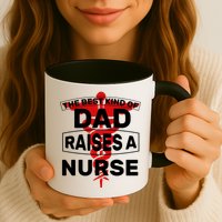 The Best Kind Of Dad Raised A Nurse Mug