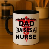 The Best Kind Of Dad Raised A Nurse Mug