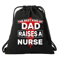The Best Kind Of Dad Raised A Nurse Drawstring Bag