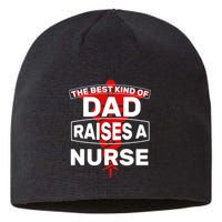 The Best Kind Of Dad Raised A Nurse Sustainable Beanie