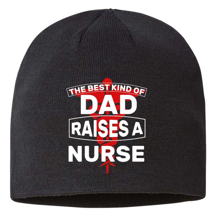 The Best Kind Of Dad Raised A Nurse Sustainable Beanie