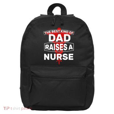 The Best Kind Of Dad Raised A Nurse 16 in Basic Backpack
