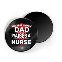 The Best Kind Of Dad Raised A Nurse Magnet