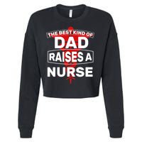 The Best Kind Of Dad Raised A Nurse Cropped Pullover Crew