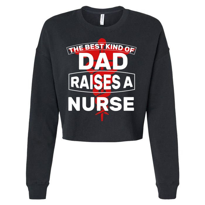 The Best Kind Of Dad Raised A Nurse Cropped Pullover Crew