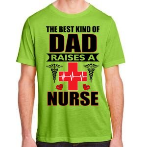 The Best Kind Of Dad Raises A Nurse Adult ChromaSoft Performance T-Shirt