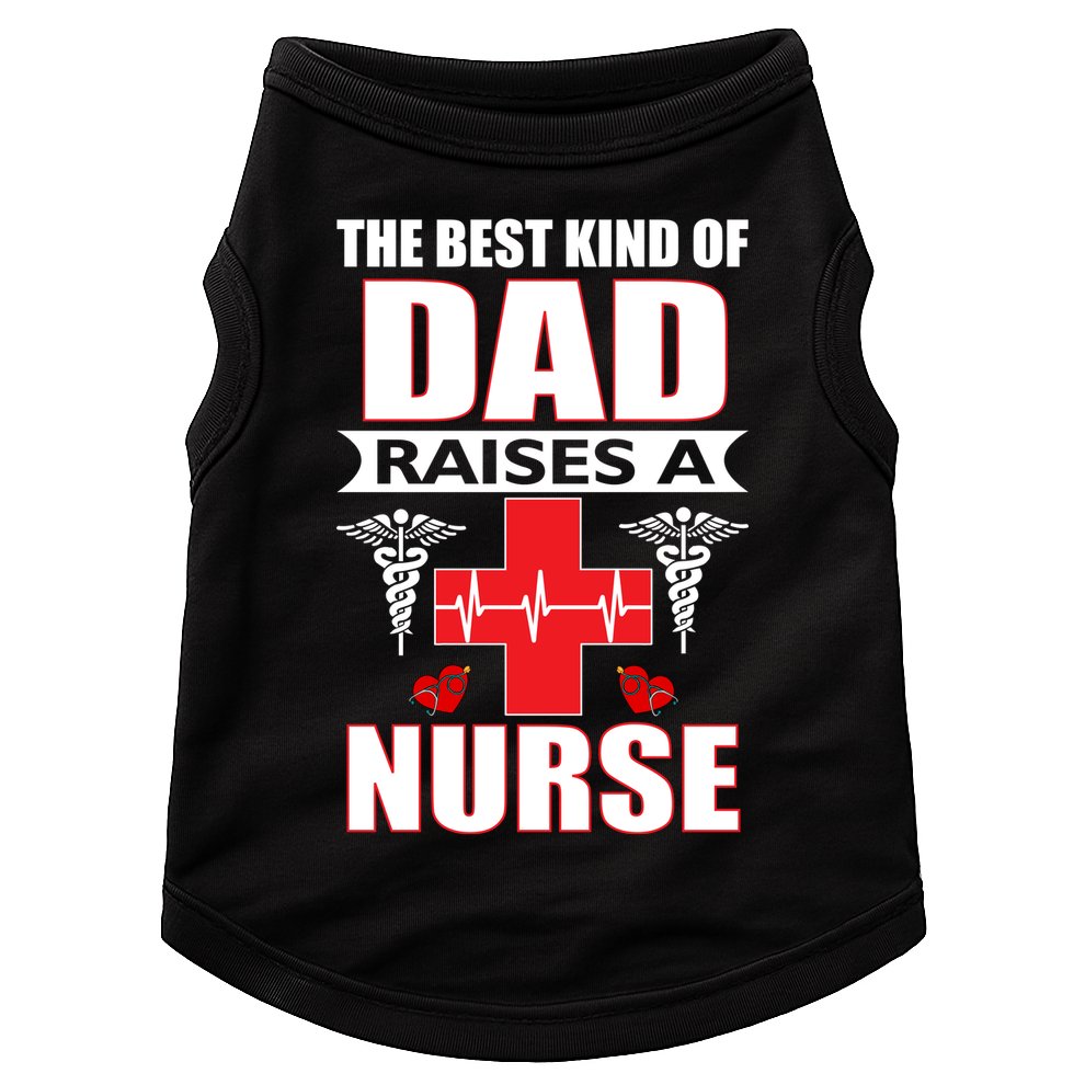 The Best Kind Of Dad Raises A Nurse Doggie Tank