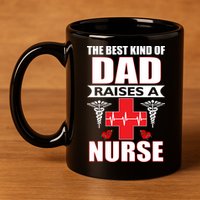 The Best Kind Of Dad Raises A Nurse 11oz C Handle Ceramic Mug