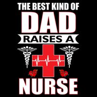 The Best Kind Of Dad Raises A Nurse Flat Bill Trucker Hat