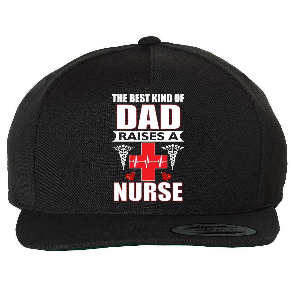 The Best Kind Of Dad Raises A Nurse Wool Snapback Cap