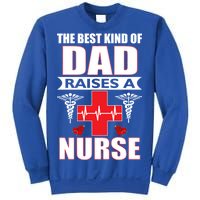 The Best Kind Of Dad Raises A Nurse Sweatshirt