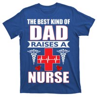 The Best Kind Of Dad Raises A Nurse T-Shirt