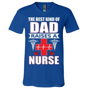 The Best Kind Of Dad Raises A Nurse V-Neck T-Shirt