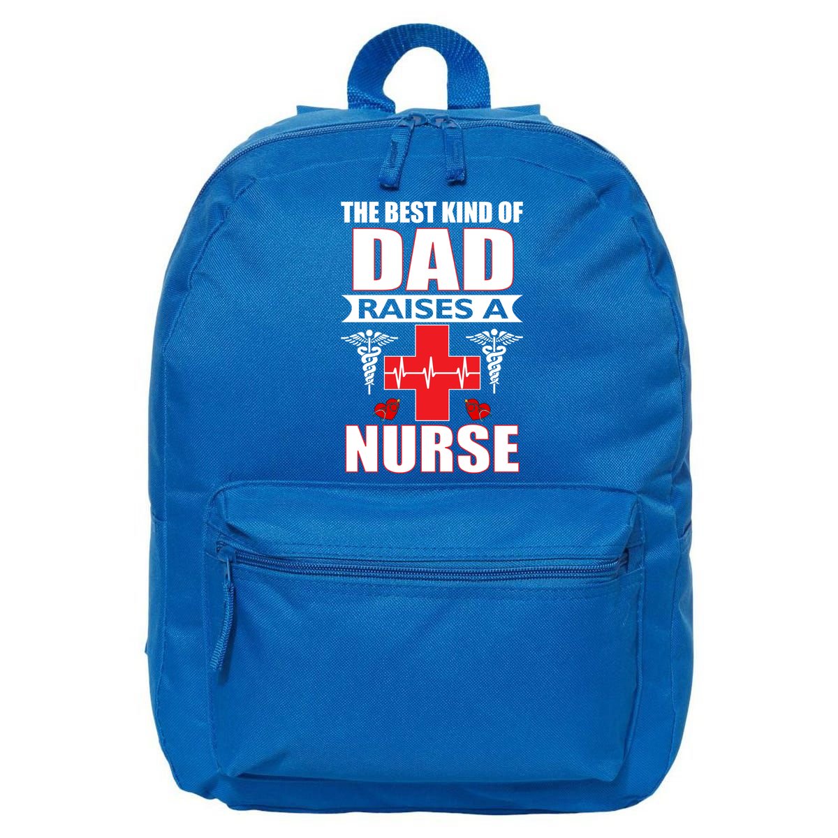 The Best Kind Of Dad Raises A Nurse 16 in Basic Backpack