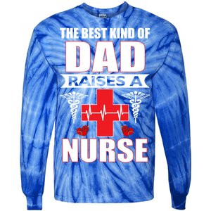 The Best Kind Of Dad Raises A Nurse Tie-Dye Long Sleeve Shirt