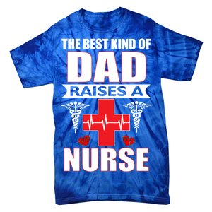 The Best Kind Of Dad Raises A Nurse Tie-Dye T-Shirt