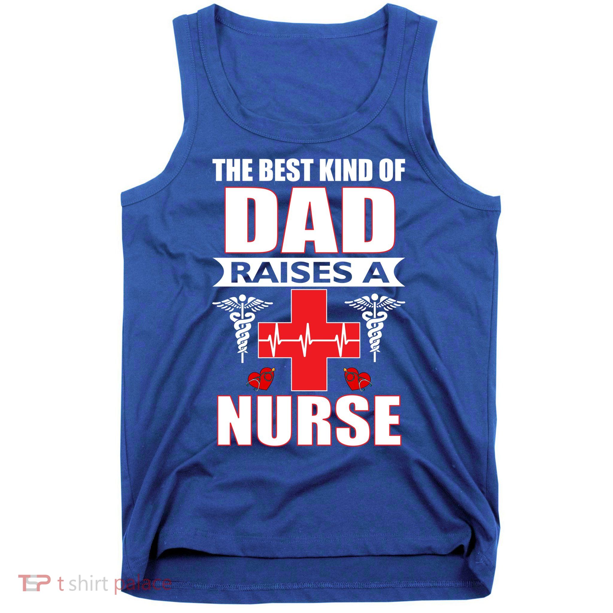 The Best Kind Of Dad Raises A Nurse Tank Top