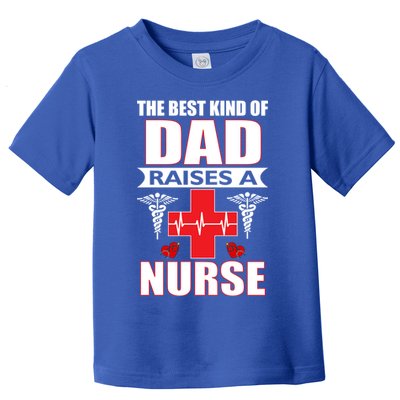 The Best Kind Of Dad Raises A Nurse Toddler T-Shirt
