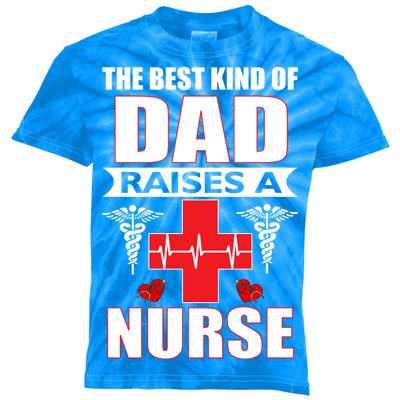 The Best Kind Of Dad Raises A Nurse Kids Tie-Dye T-Shirt