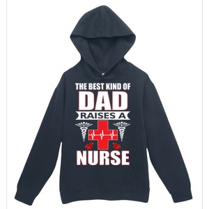 The Best Kind Of Dad Raises A Nurse Urban Pullover Hoodie