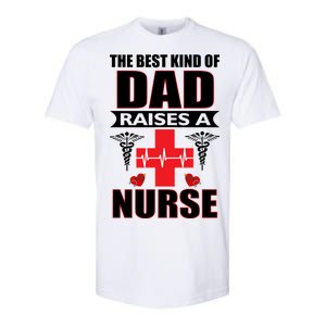 The Best Kind Of Dad Raises A Nurse Softstyle CVC T-Shirt