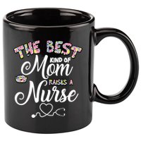 The Best Kind Of Mom Raises A Nurse 11oz C Handle Ceramic Mug
