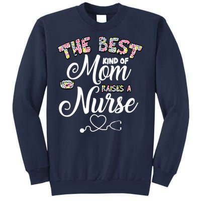 The Best Kind Of Mom Raises A Nurse Sweatshirt