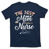 The Best Kind Of Mom Raises A Nurse T-Shirt