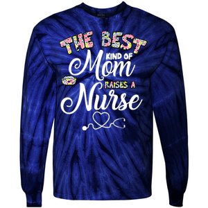 The Best Kind Of Mom Raises A Nurse Tie-Dye Long Sleeve Shirt