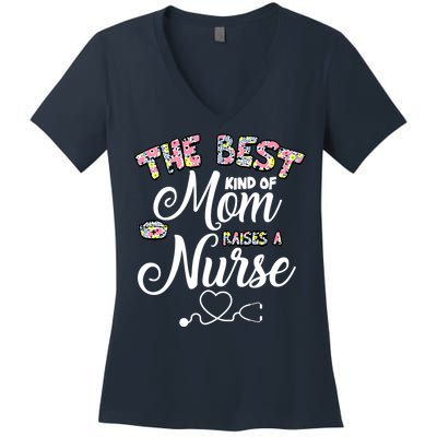 The Best Kind Of Mom Raises A Nurse Women's V-Neck T-Shirt