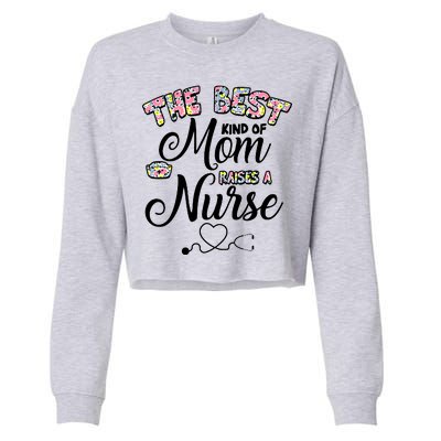 The Best Kind Of Mom Raises A Nurse Cropped Pullover Crew