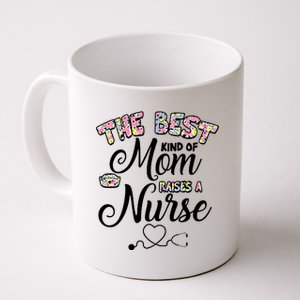 The Best Kind Of Mom Raises A Nurse Coffee Mug