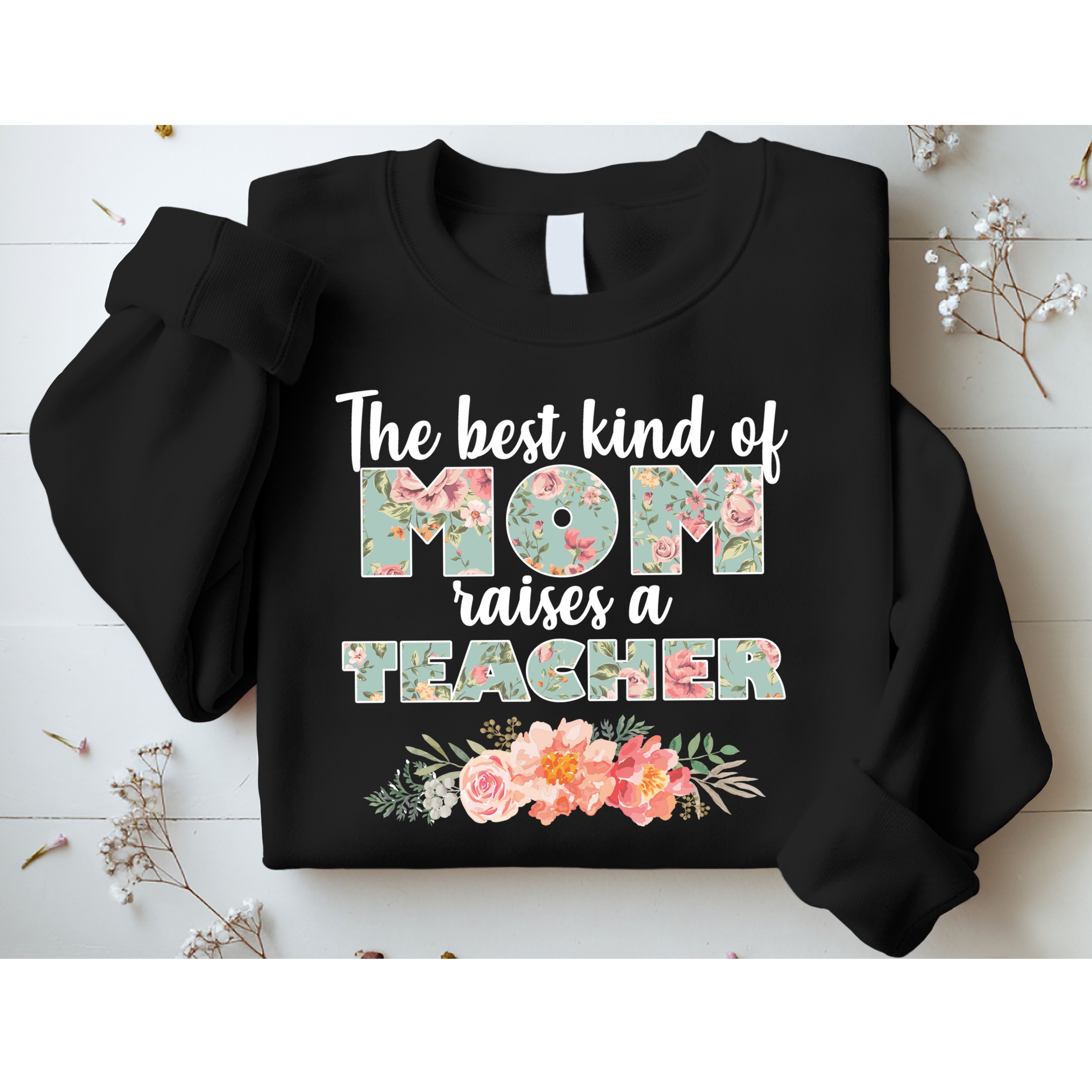 The Best Kind of Mom Raises a Teacher Sweatshirt