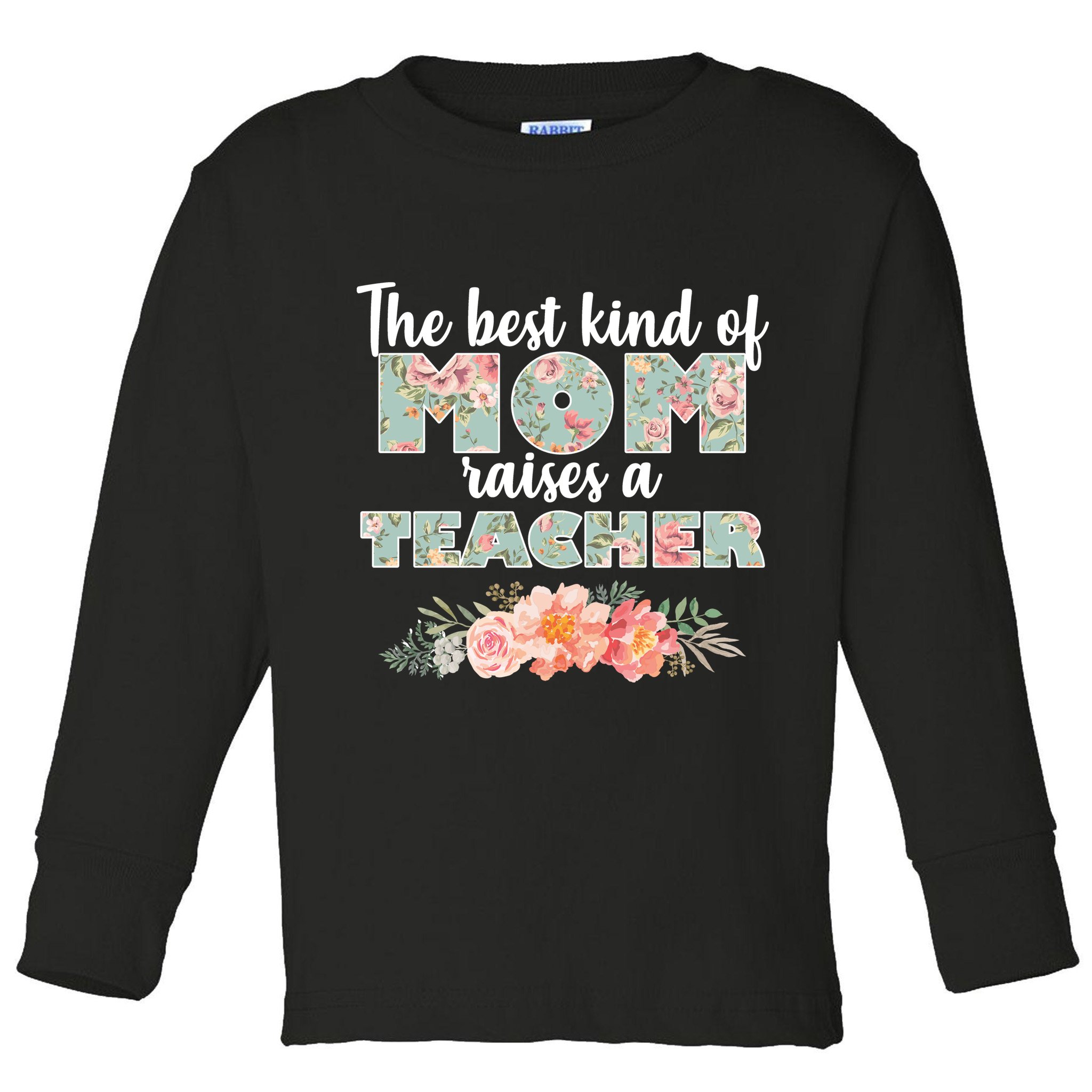 The Best Kind of Mom Raises a Teacher Toddler Long Sleeve Shirt