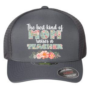 The Best Kind of Mom Raises a Teacher Flexfit Unipanel Trucker Cap