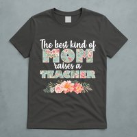 The Best Kind of Mom Raises a Teacher T-Shirt