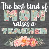 The Best Kind of Mom Raises a Teacher T-Shirt