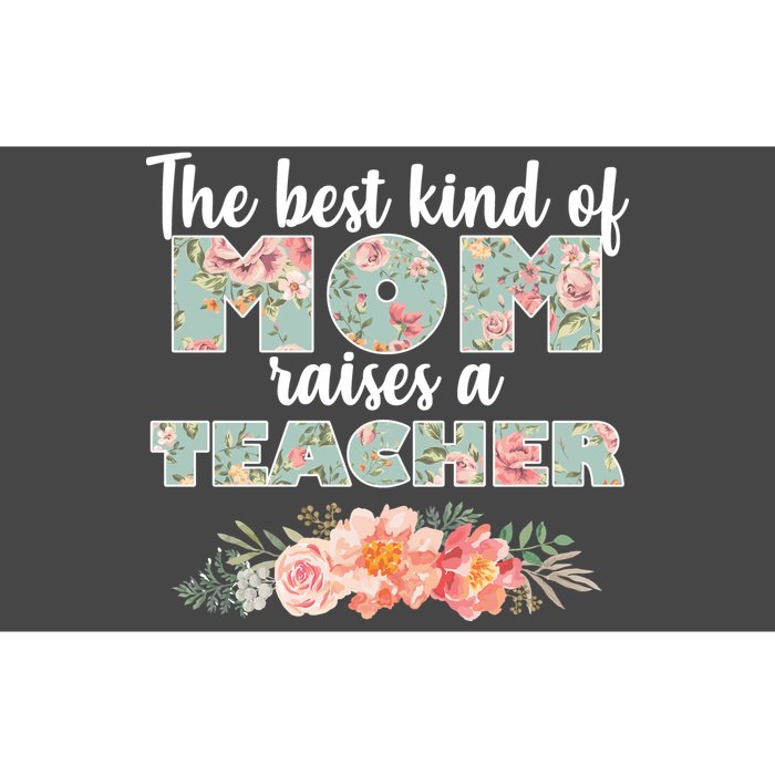 The Best Kind of Mom Raises a Teacher Bumper Sticker