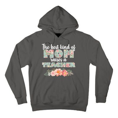 The Best Kind of Mom Raises a Teacher Tall Hoodie