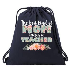 The Best Kind Of Mom Raises A Teacher Drawstring Bag