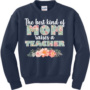 The Best Kind Of Mom Raises A Teacher Kids Sweatshirt