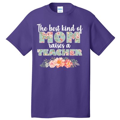 The Best Kind Of Mom Raises A Teacher Tall T-Shirt